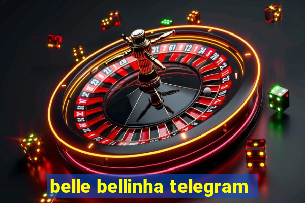 belle bellinha telegram